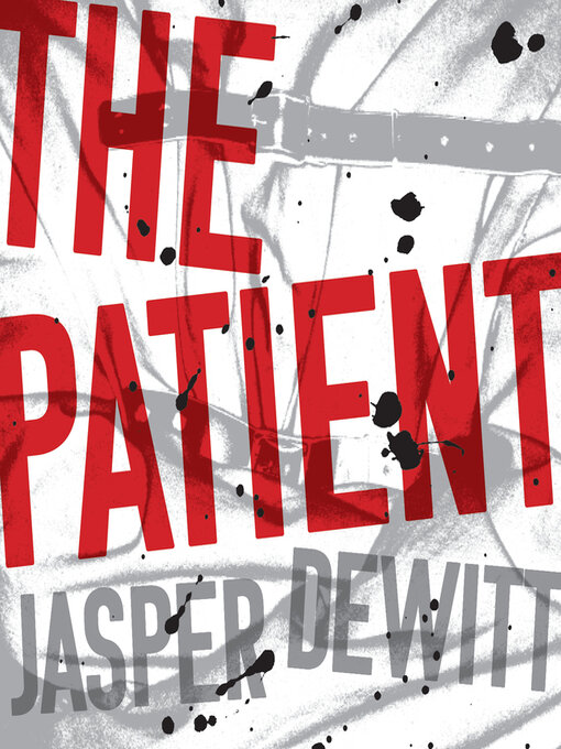 Title details for The Patient by Jasper DeWitt - Wait list